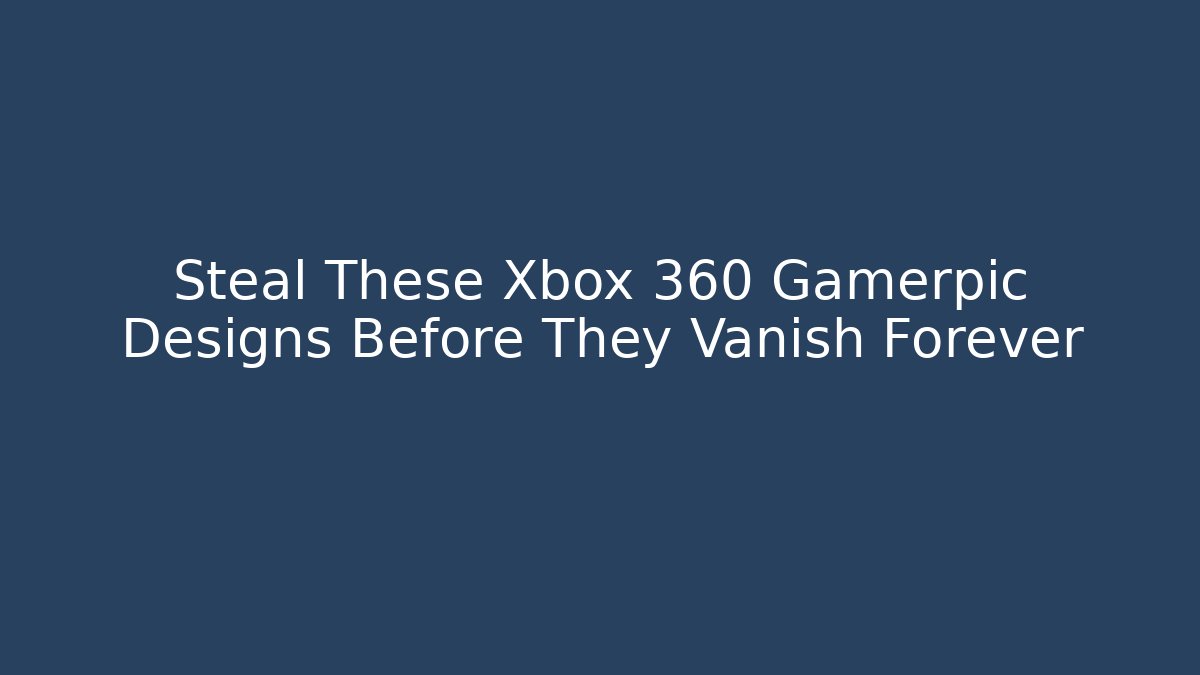 Steal These Xbox 360 Gamerpic Designs Before They Vanish Forever