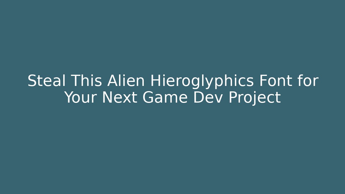 Steal This Alien Hieroglyphics Font for Your Next Game Dev Project - Critter Realm