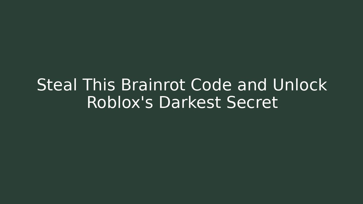 Steal This Brainrot Code and Unlock Roblox's Darkest Secret