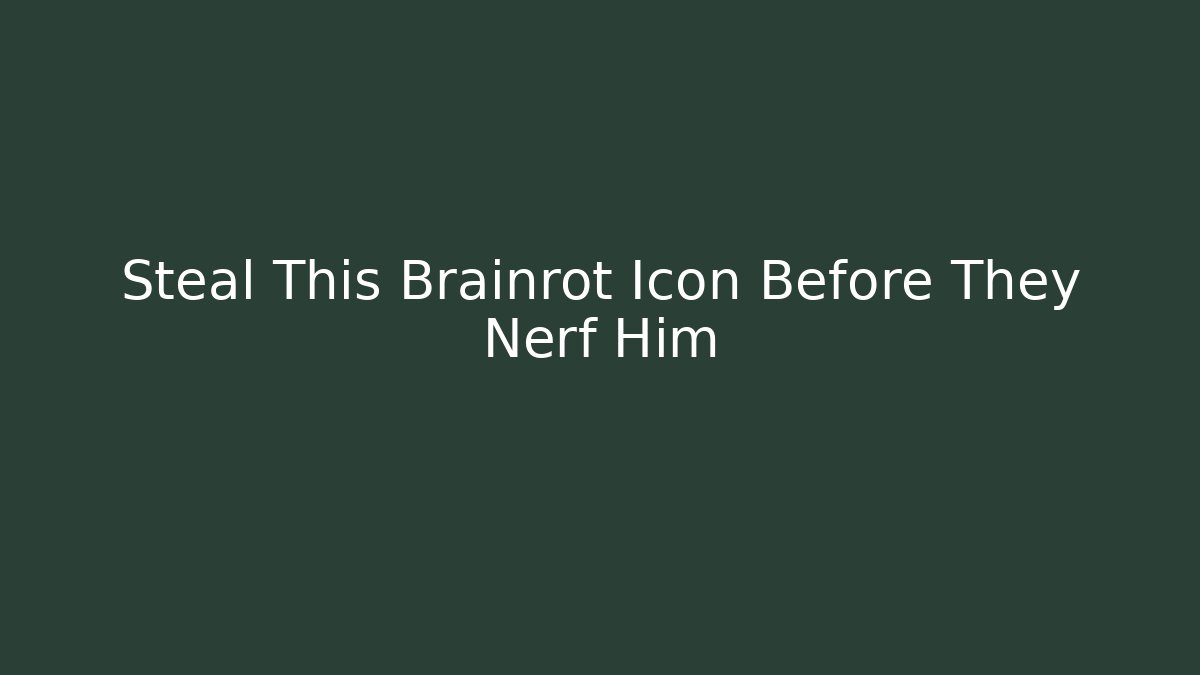 Steal This Brainrot Icon Before They Nerf Him