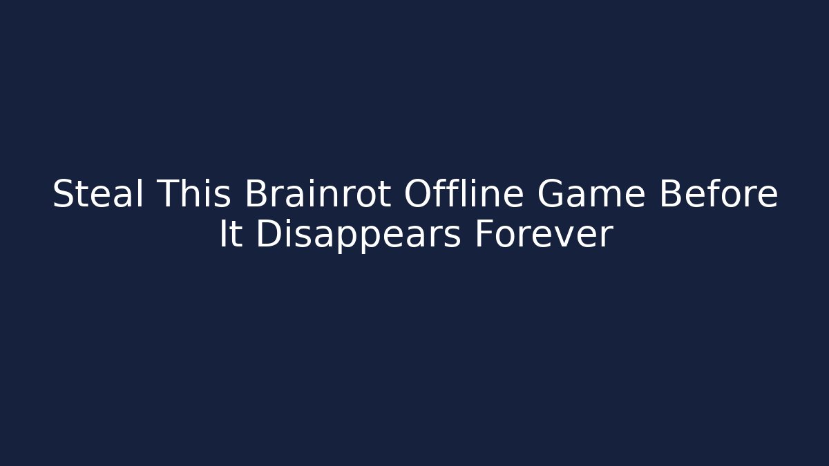 Steal This Brainrot Offline Game Before It Disappears Forever - Critter Realm
