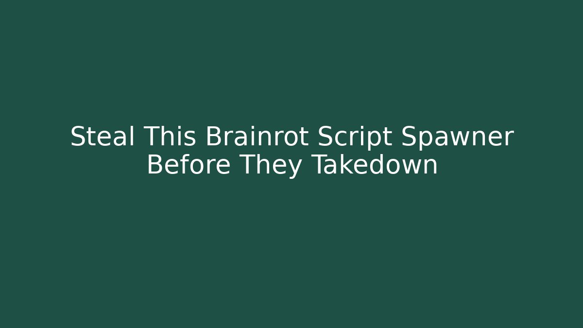 Steal This Brainrot Script Spawner Before They Takedown - Critter Realm
