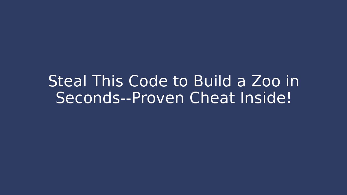 Steal This Code to Build a Zoo in Seconds—Proven Cheat Inside! - Critter Realm