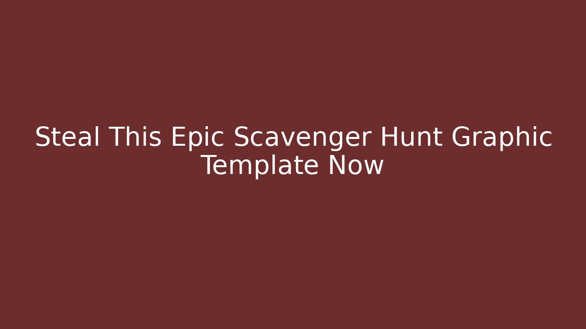 Steal This Epic Scavenger Hunt Graphic Template Now