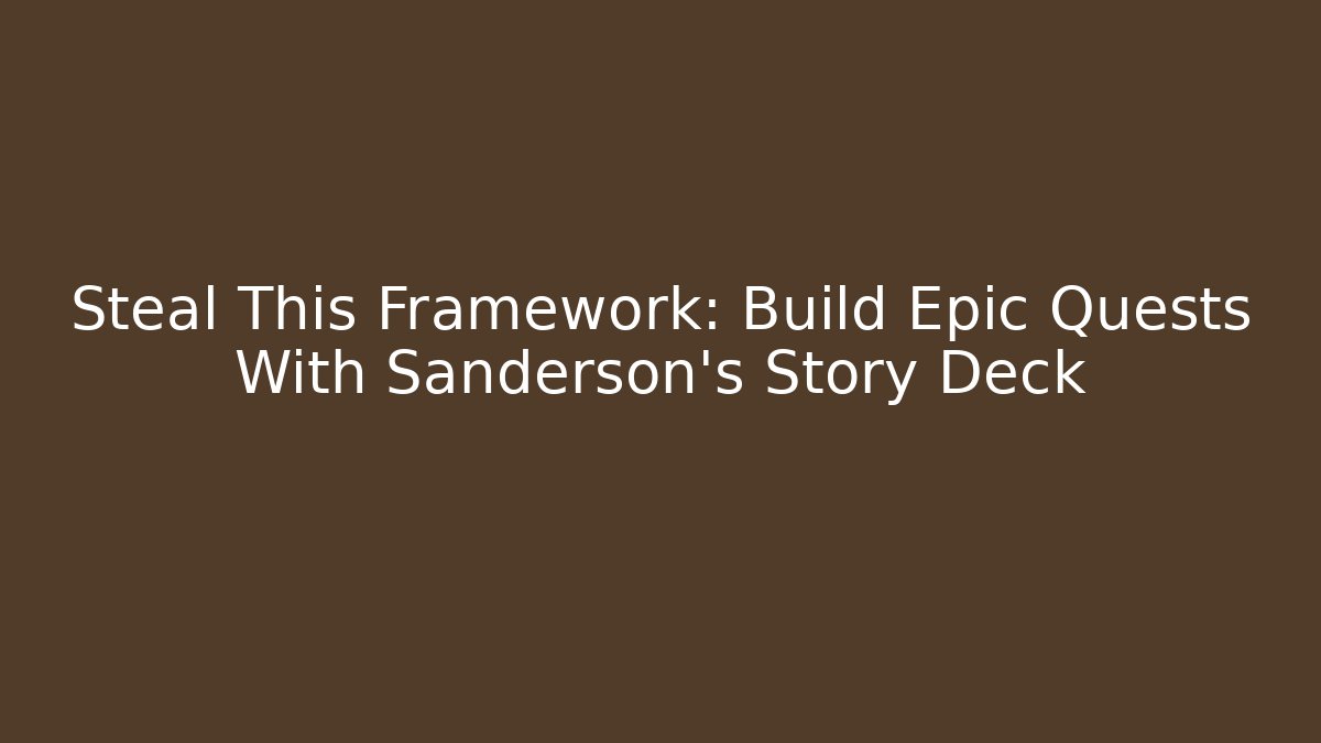 Steal This Framework: Build Epic Quests With Sanderson's Story Deck - Critter Realm