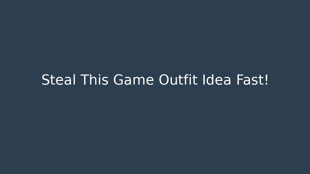 Steal This Game Outfit Idea Fast!