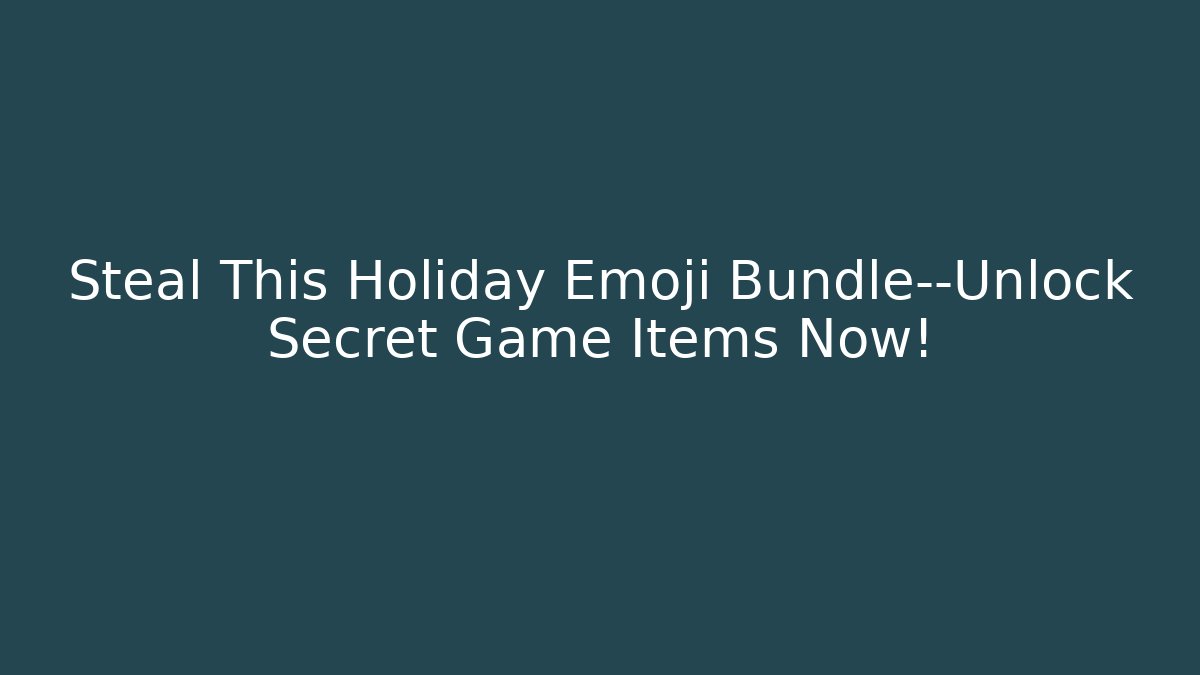 Steal This Holiday Emoji Bundle—Unlock Secret Game Items Now!