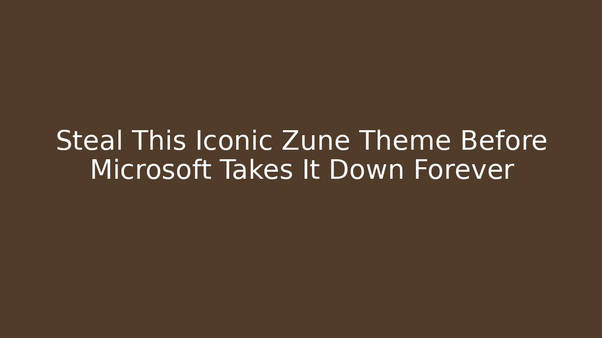 Steal This Iconic Zune Theme Before Microsoft Takes It Down Forever