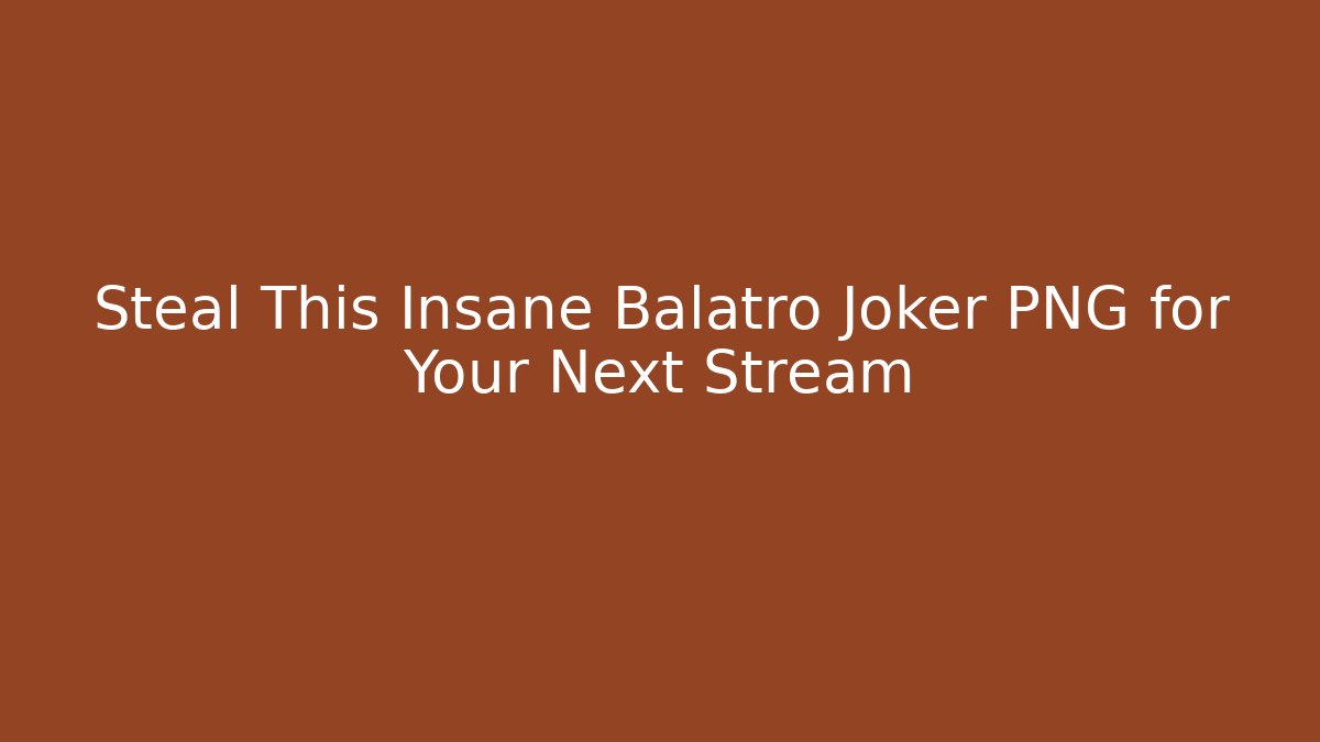 Steal This Insane Balatro Joker PNG for Your Next Stream