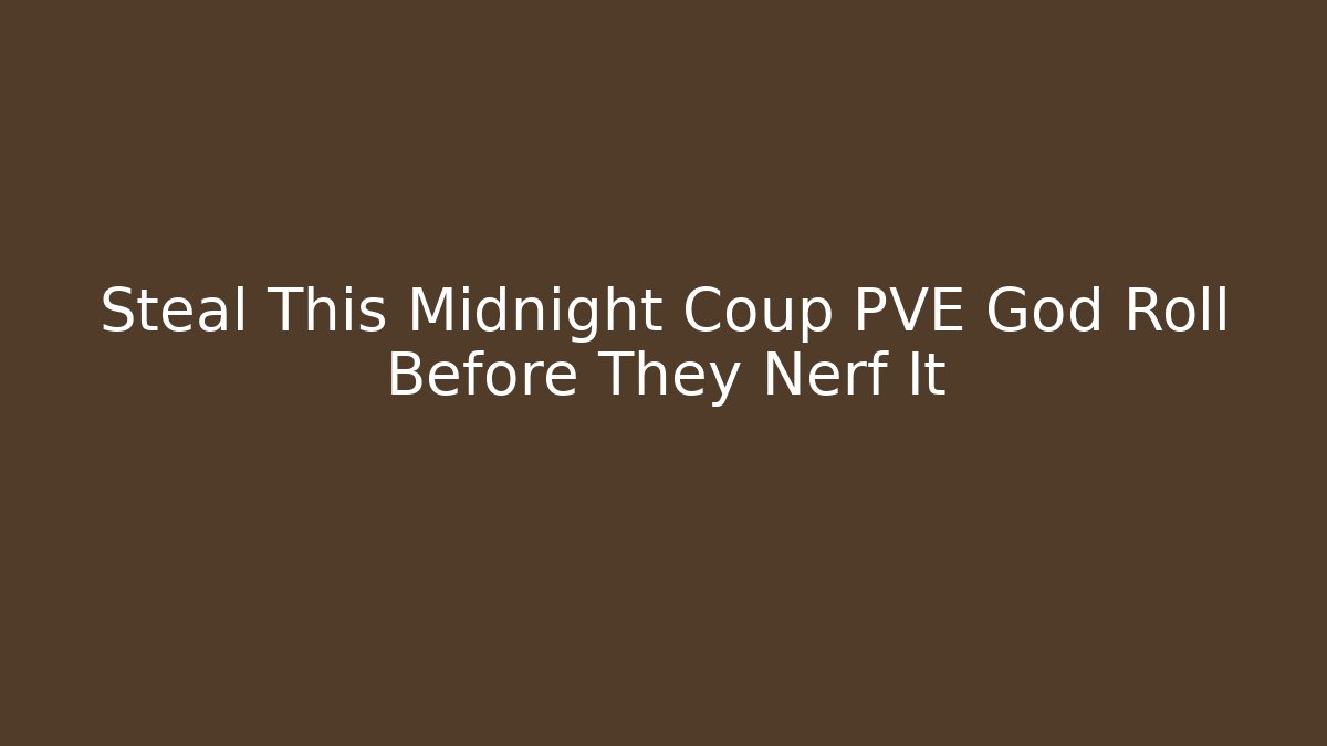 Steal This Midnight Coup PVE God Roll Before They Nerf It