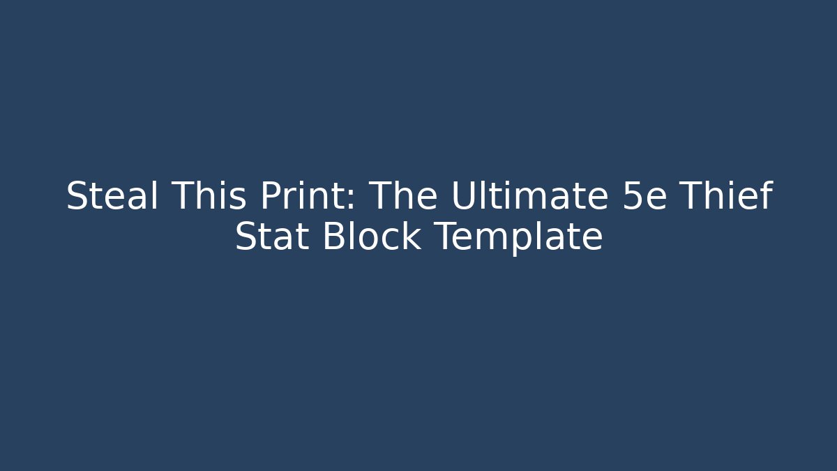 Steal This Print: The Ultimate 5e Thief Stat Block Template