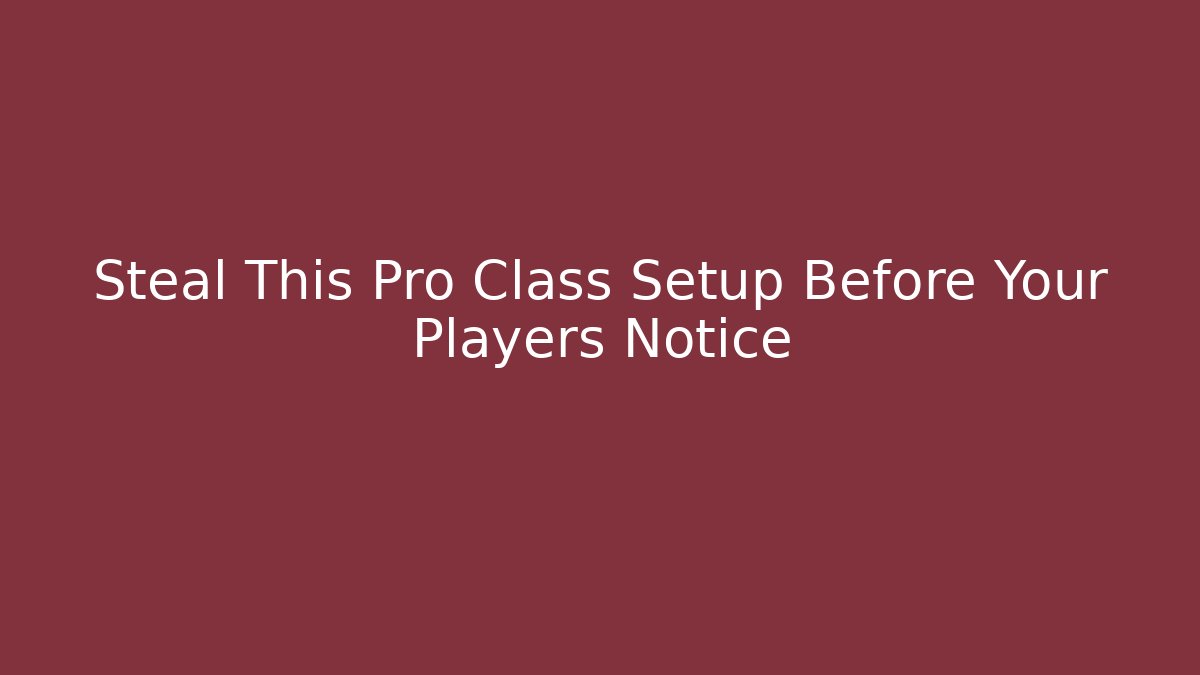 Steal This Pro Class Setup Before Your Players Notice - Critter Realm