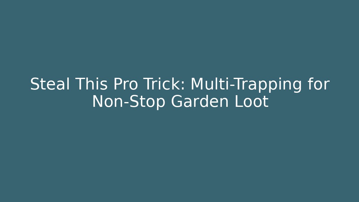 Steal This Pro Trick: Multi-Trapping for Non-Stop Garden Loot - Critter Realm