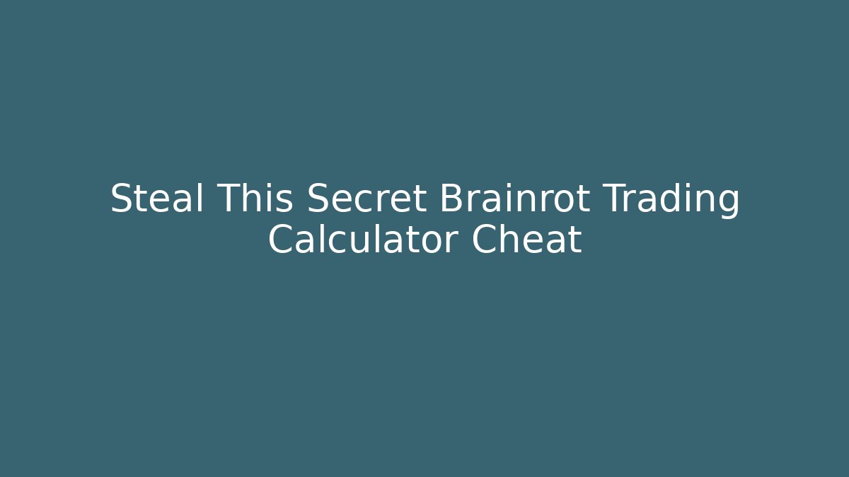 Steal This Secret Brainrot Trading Calculator Cheat - Critter Realm