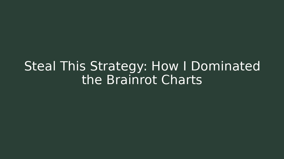 Steal This Strategy: How I Dominated the Brainrot Charts