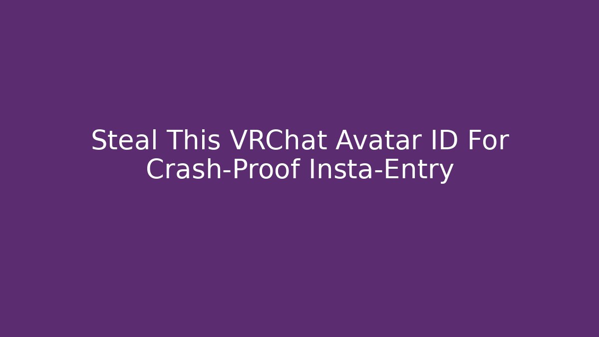 Steal This VRChat Avatar ID For Crash-Proof Insta-Entry - Critter Realm