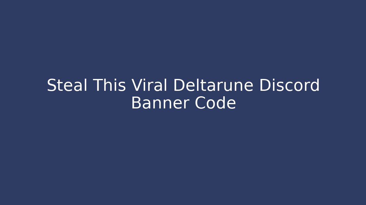 Steal This Viral Deltarune Discord Banner Code