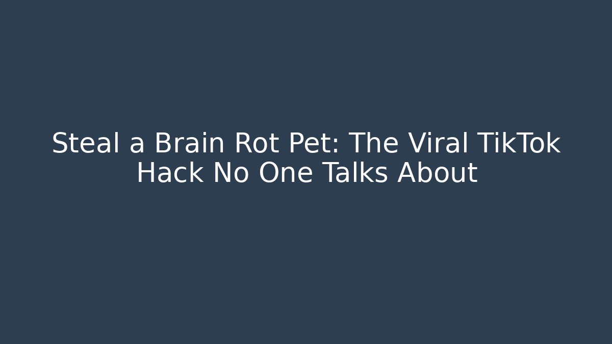 Steal a Brain Rot Pet: The Viral TikTok Hack No One Talks About