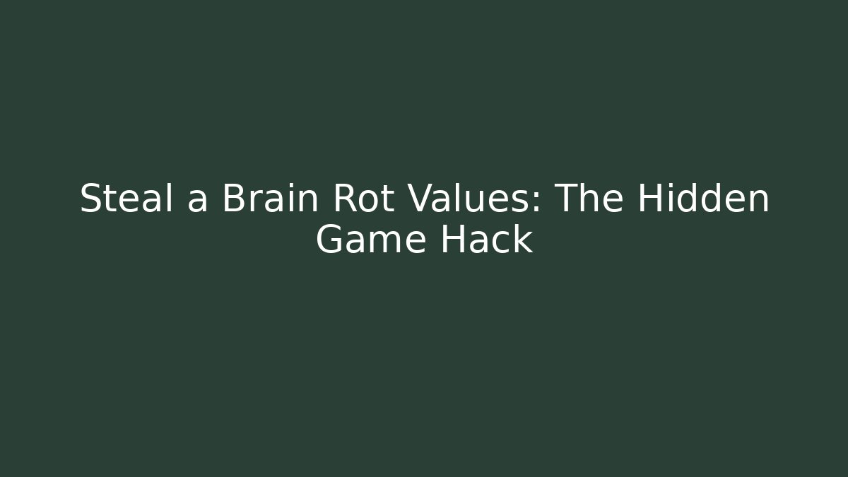 Steal a Brain Rot Values: The Hidden Game Hack - Critter Realm