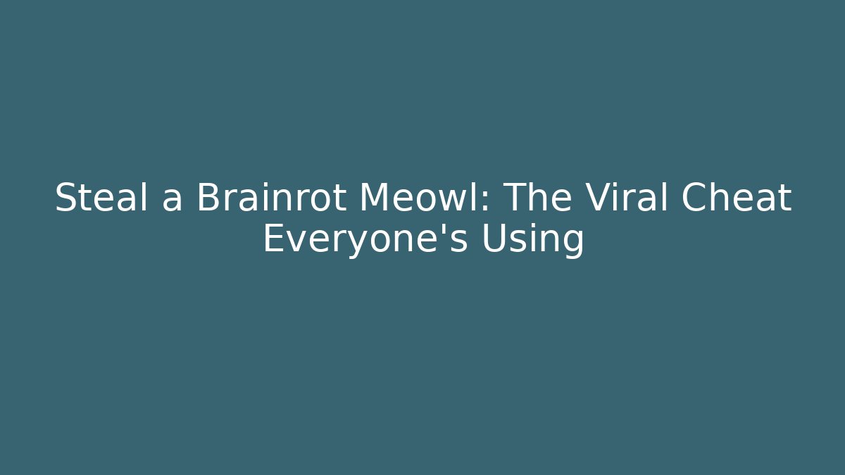 Steal a Brainrot Meowl: The Viral Cheat Everyone's Using