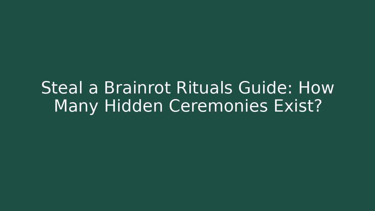 Steal a Brainrot Rituals Guide: How Many Hidden Ceremonies Exist?