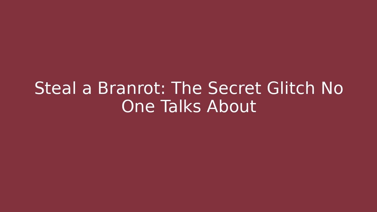 Steal a Branrot: The Secret Glitch No One Talks About - Critter Realm