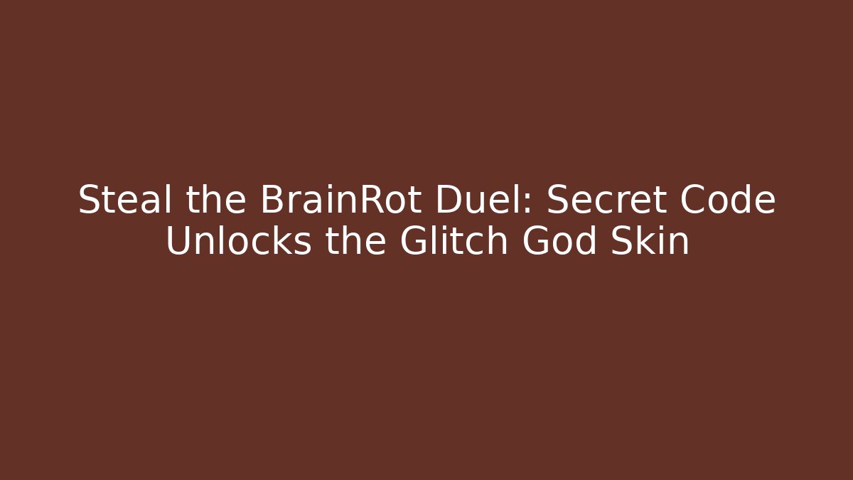 Steal the BrainRot Duel: Secret Code Unlocks the Glitch God Skin