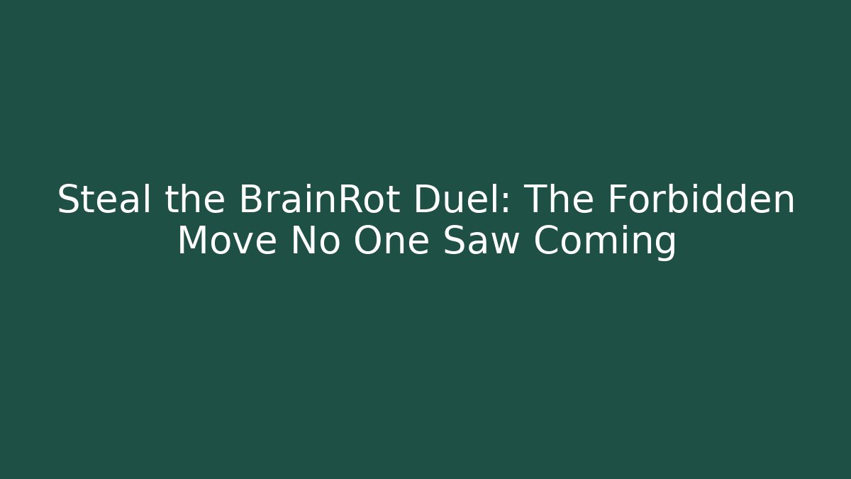 Steal the BrainRot Duel: The Forbidden Move No One Saw Coming