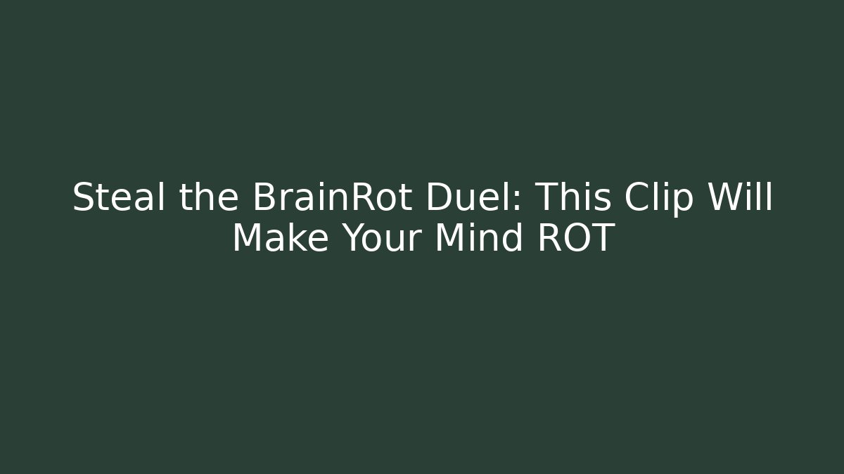 Steal the BrainRot Duel: This Clip Will Make Your Mind ROT