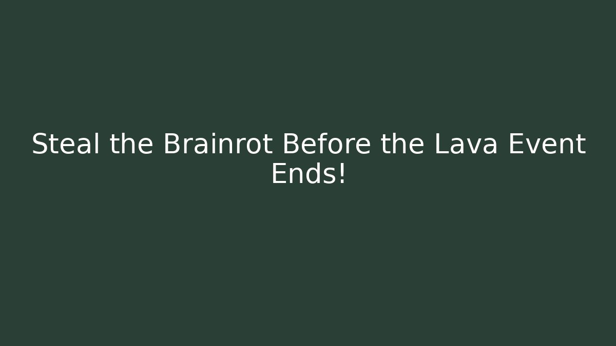 Steal the Brainrot Before the Lava Event Ends! - Critter Realm