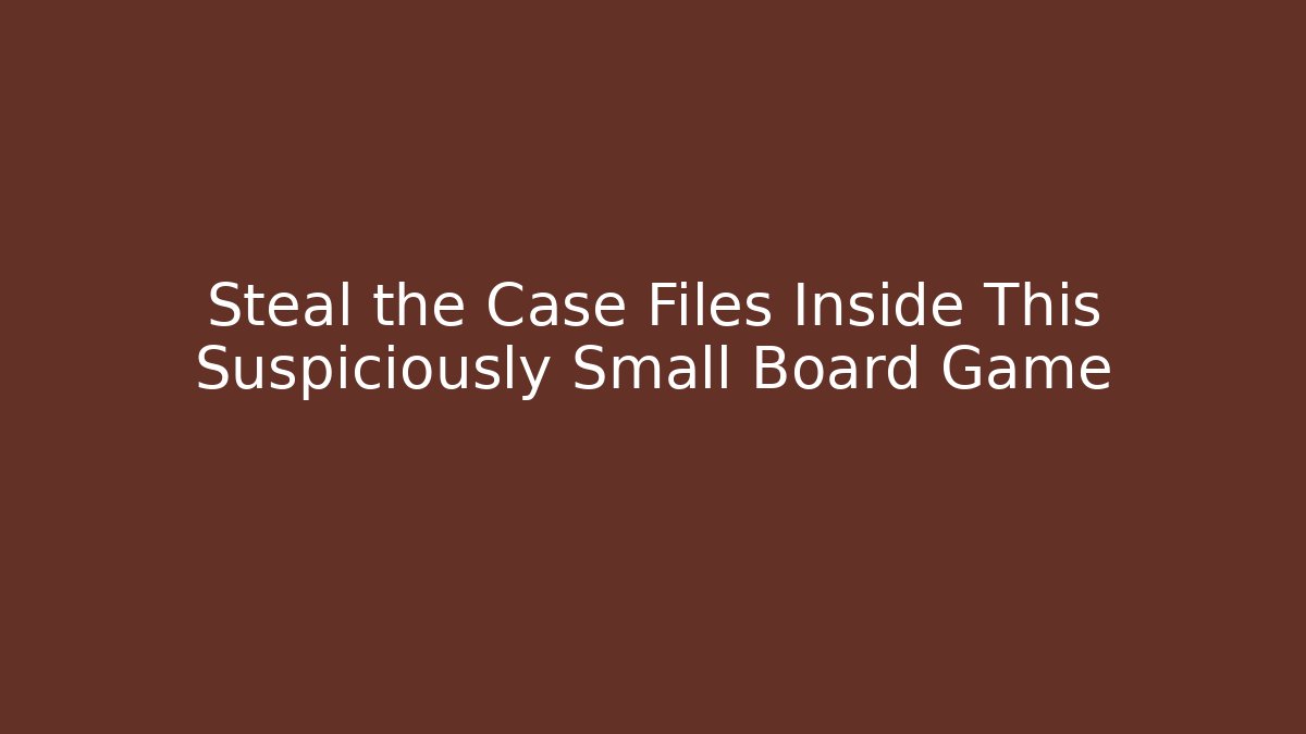 Steal the Case Files Inside This Suspiciously Small Board Game