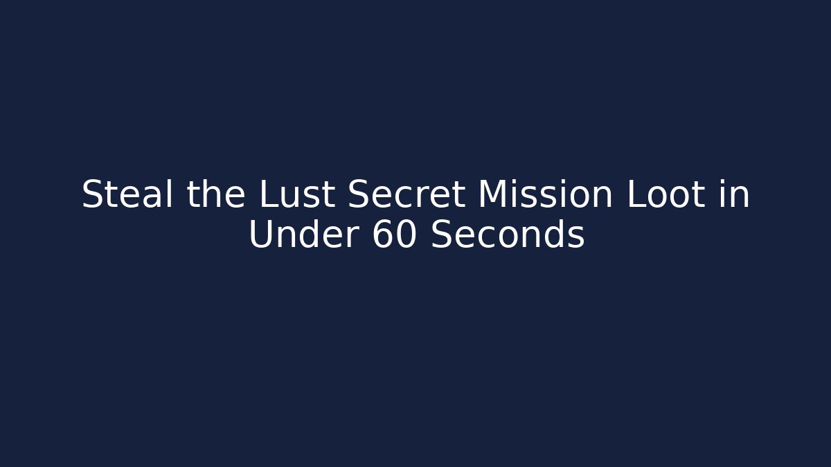 Steal the Lust Secret Mission Loot in Under 60 Seconds - Critter Realm