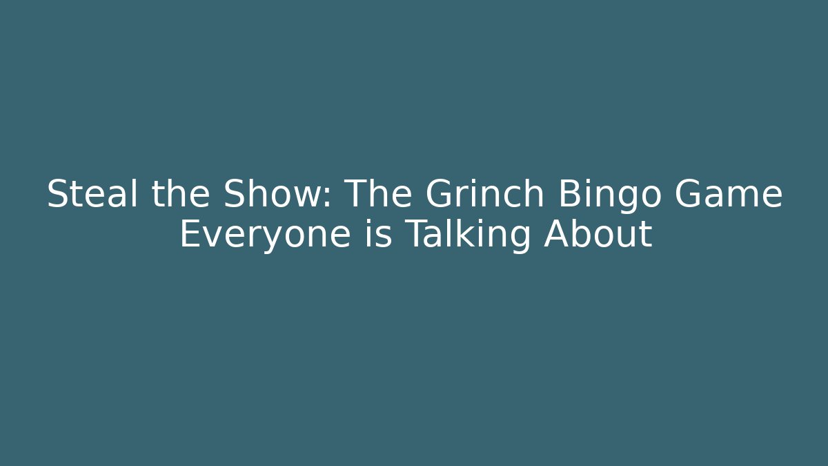 Steal the Show: The Grinch Bingo Game Everyone is Talking About - Critter Realm