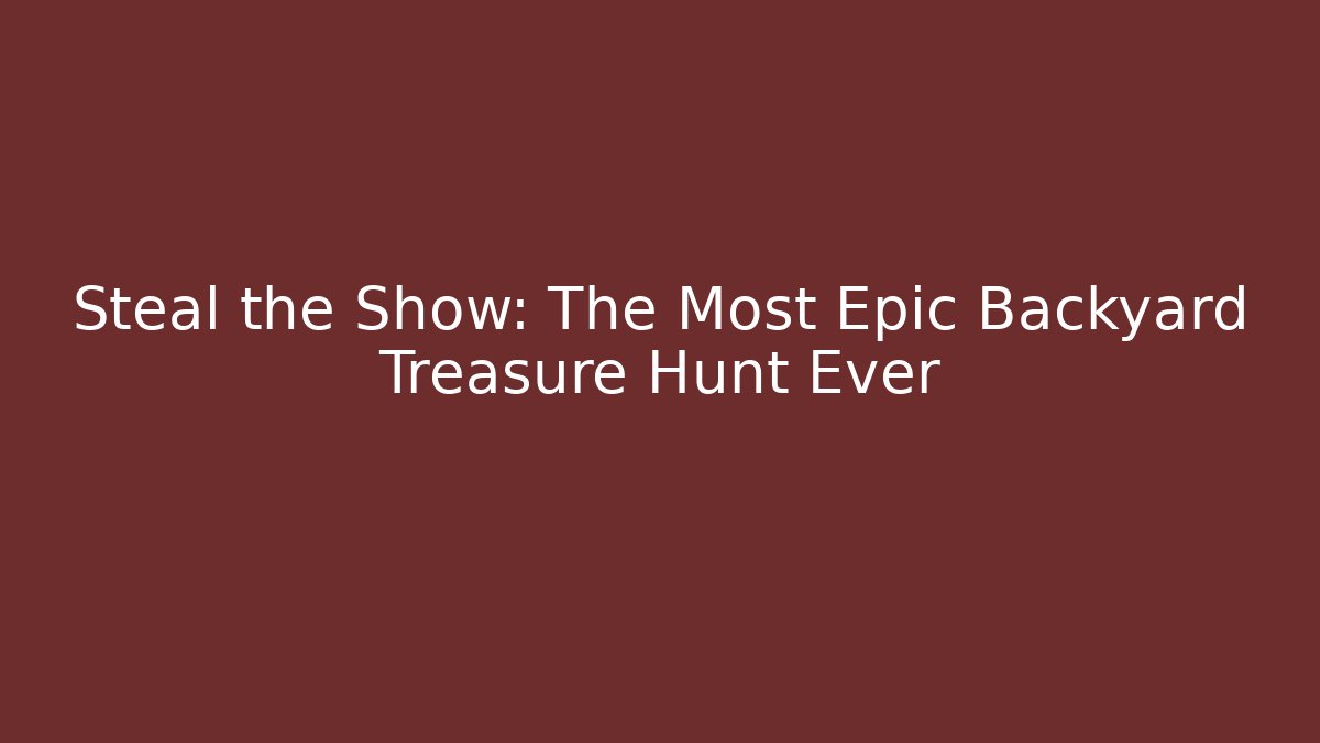 Steal the Show: The Most Epic Backyard Treasure Hunt Ever - Critter Realm