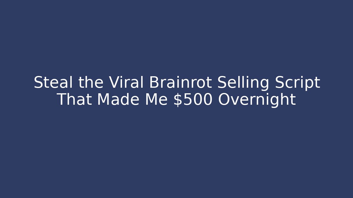 Steal the Viral Brainrot Selling Script That Made Me $500 Overnight