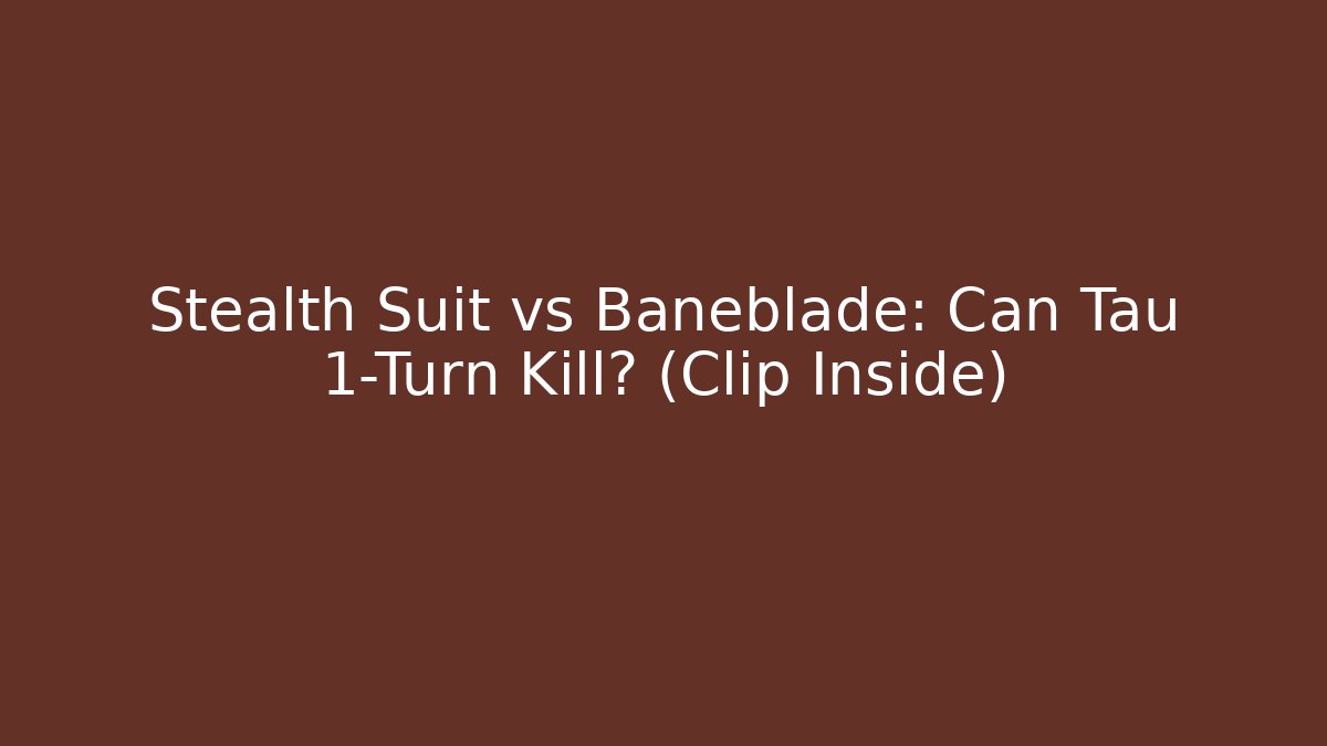 Stealth Suit vs Baneblade: Can Tau 1-Turn Kill? (Clip Inside) - Critter Realm