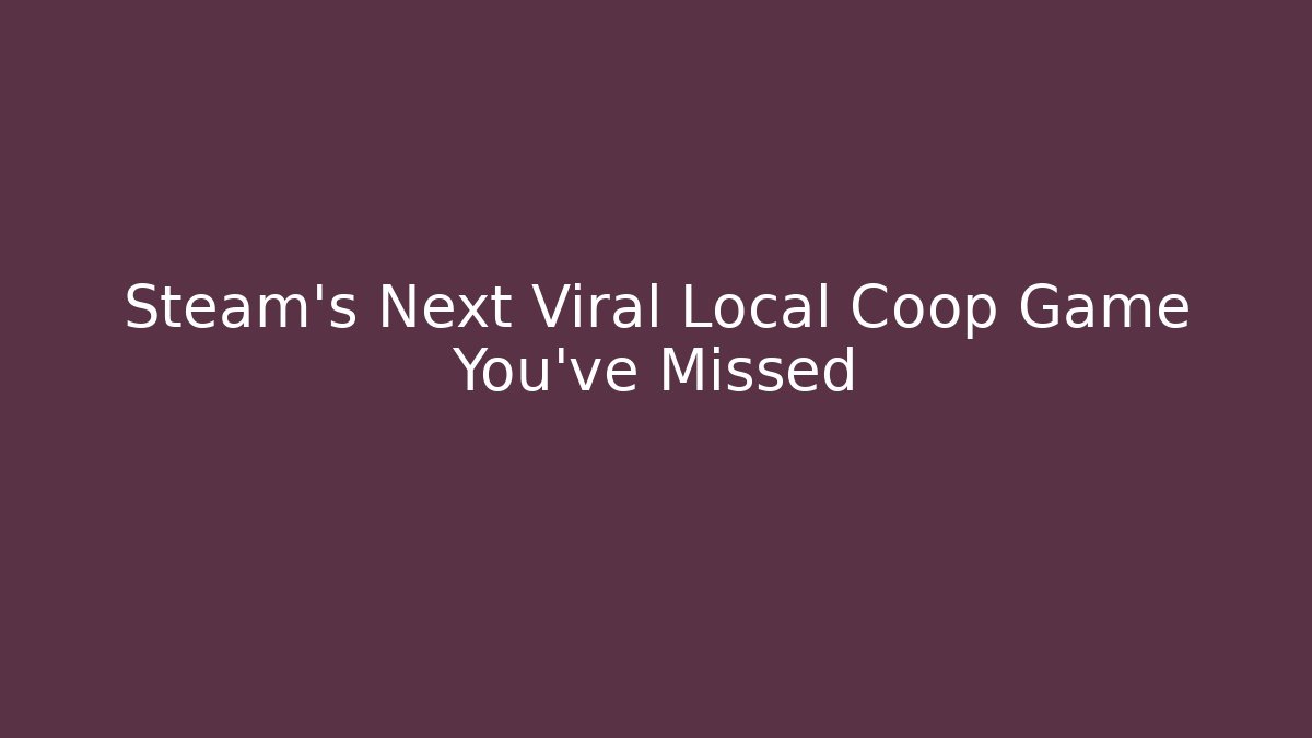 Steam’s Next Viral Local Coop Game You’ve Missed