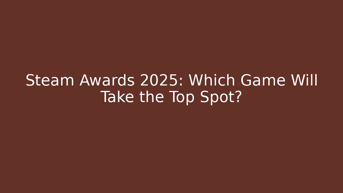 Steam Awards 2025: Which Game Will Take the Top Spot? - Critter Realm