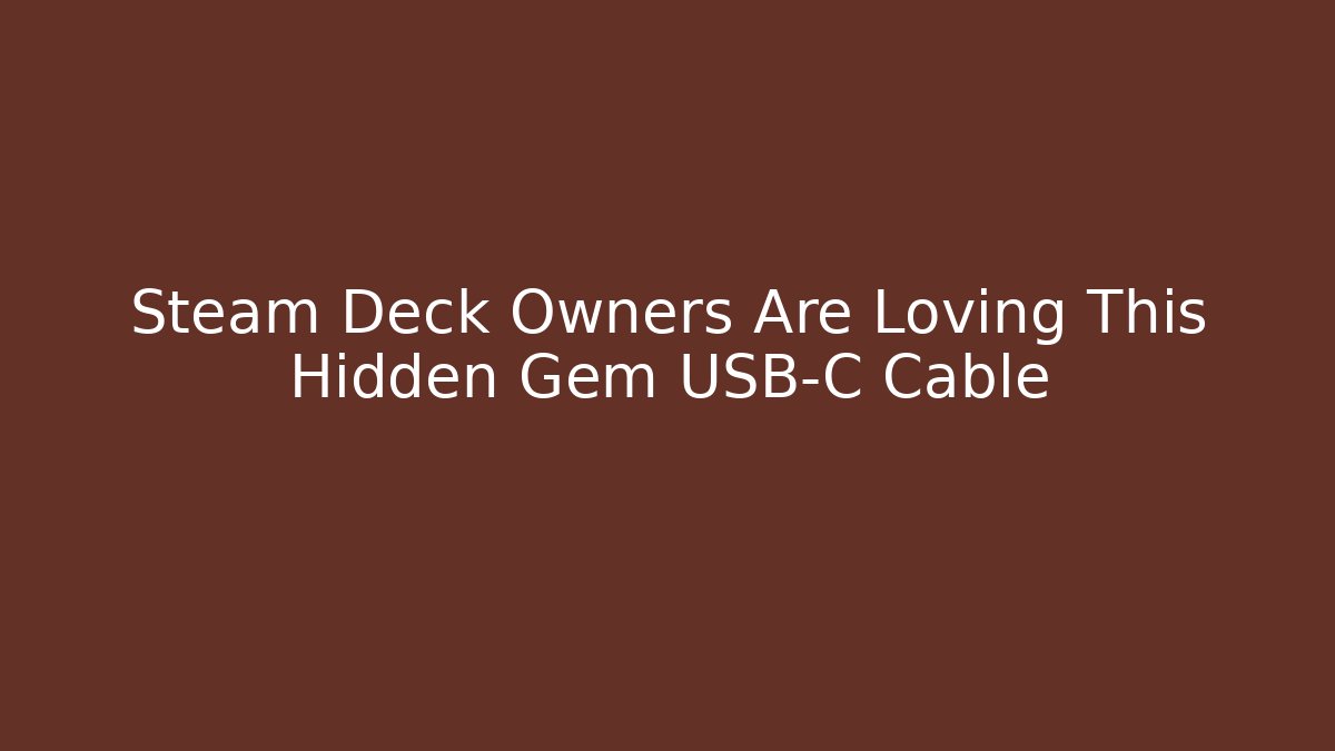 Steam Deck Owners Are Loving This Hidden Gem USB-C Cable