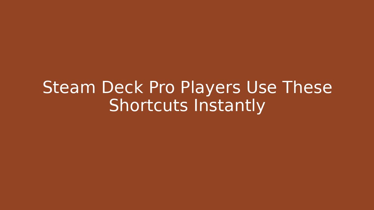 Steam Deck Pro Players Use These Shortcuts Instantly - Critter Realm