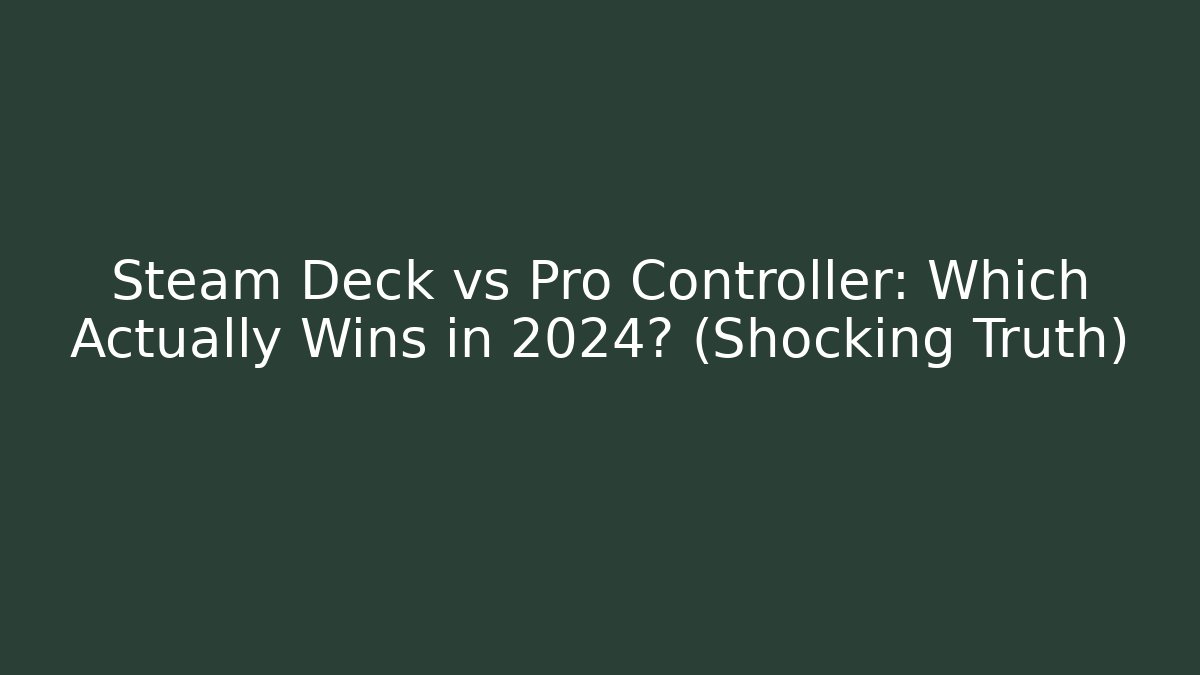 Steam Deck vs Pro Controller: Which Actually Wins in 2024? (Shocking Truth) - Critter Realm