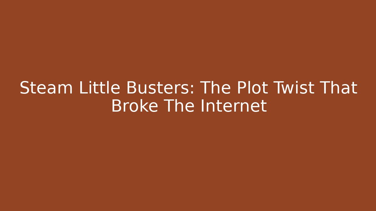 Steam Little Busters: The Plot Twist That Broke The Internet