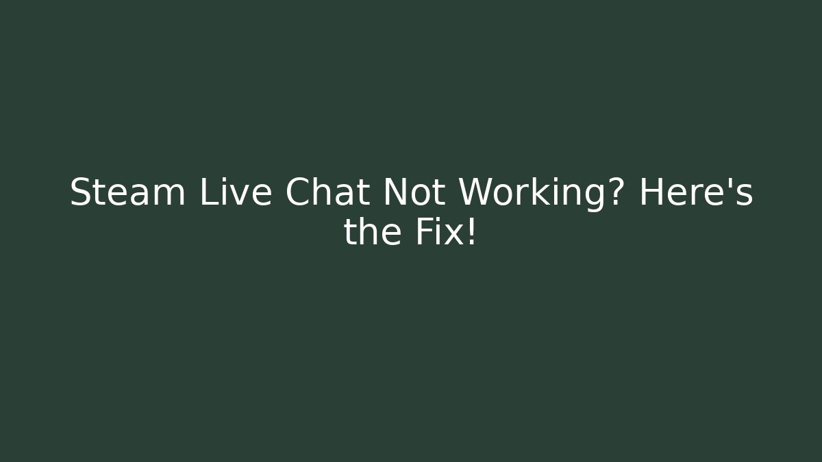 Steam Live Chat Not Working? Here's the Fix! - Critter Realm