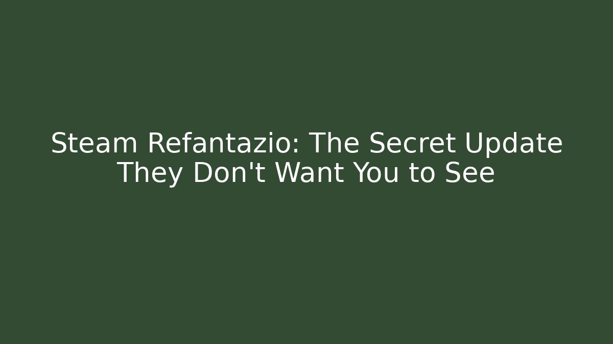 Steam Refantazio: The Secret Update They Don’t Want You to See