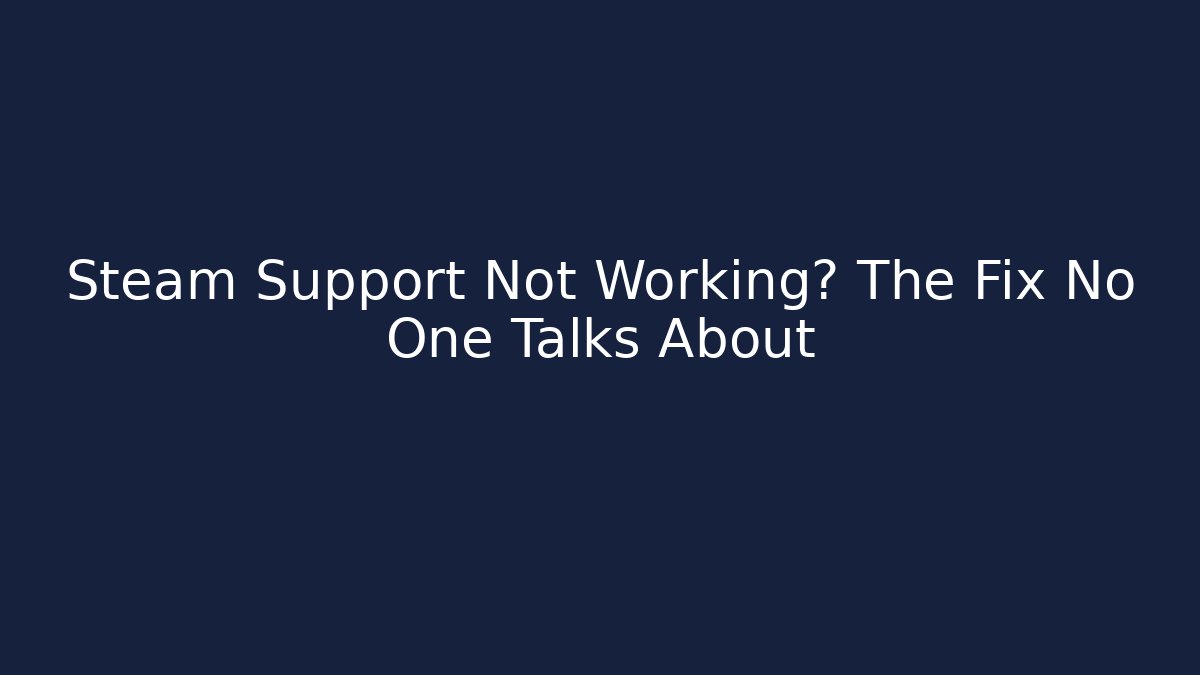 Steam Support Not Working? The Fix No One Talks About - Critter Realm