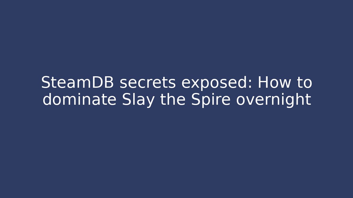 SteamDB secrets exposed: How to dominate Slay the Spire overnight - Critter Realm