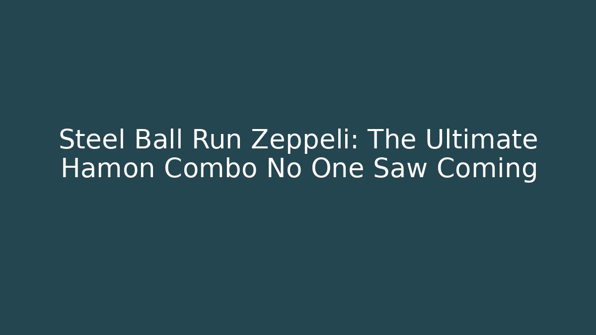 Steel Ball Run Zeppeli: The Ultimate Hamon Combo No One Saw Coming