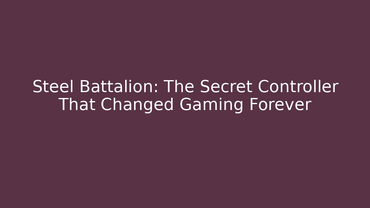 Steel Battalion: The Secret Controller That Changed Gaming Forever