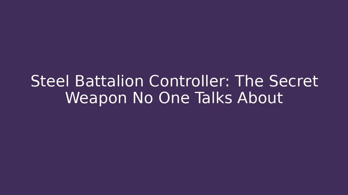 Steel Battalion Controller: The Secret Weapon No One Talks About