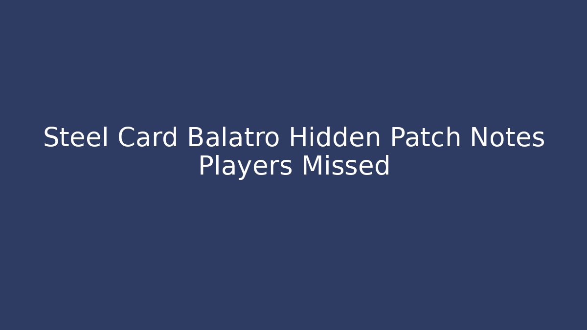 Steel Card Balatro Hidden Patch Notes Players Missed - Critter Realm